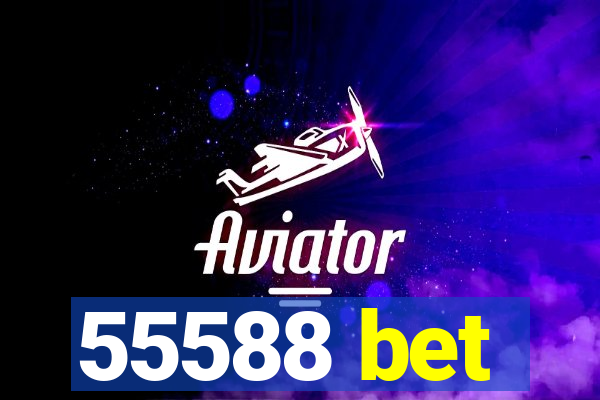 55588 bet